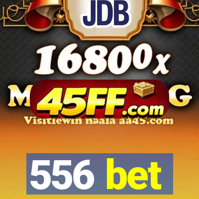 556 bet